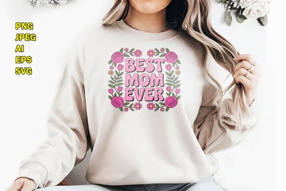 Best Mom Ever Floral T-Shirt Design PNG: A Versatile Graphic for Branding and Marketing