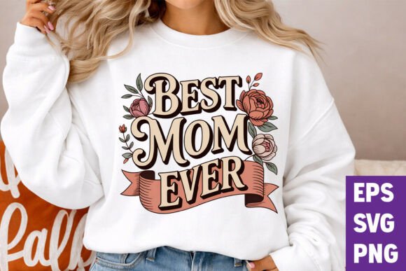 Best Mom Ever Vintage Floral Typography for T-Shirt Designs and Graphics