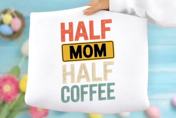 Half Mom Half Coffee Mother’s Day PNG for T-Shirt Designs and Graphics