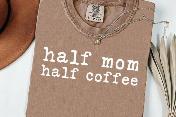 Half Mom Half Coffee PNG: A Funny Mama Graphic for T-Shirt Designs