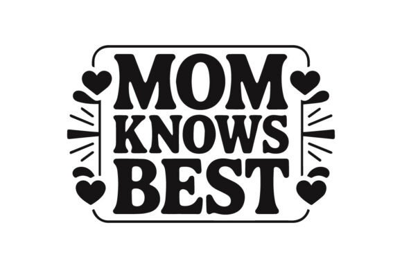 Mom Knows Best – Funny Inspirational M