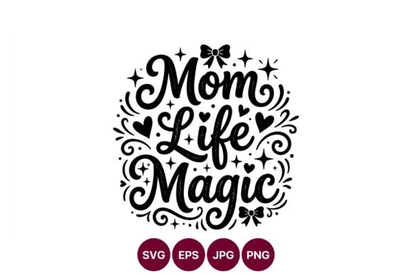 Mom Life Magic Calligraphic Phrase: A Versatile Graphic Design Asset for Handmade Creations