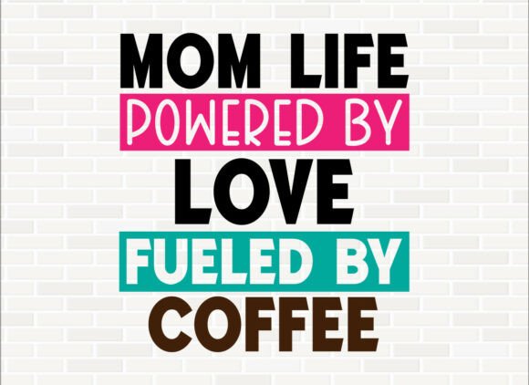 Mom Life Powered by Love Graphics for T-Shirt Designs