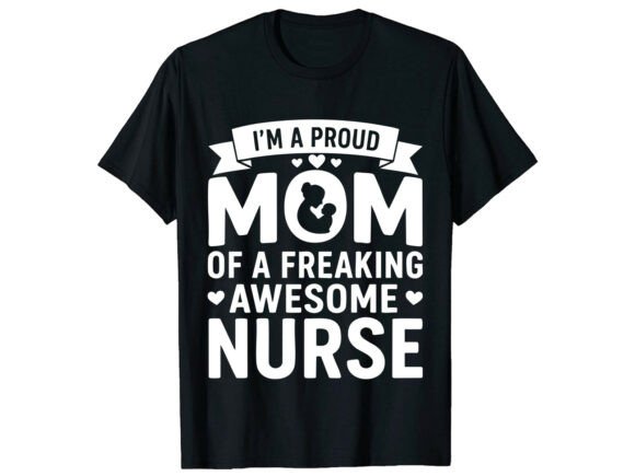 Proud Nurse Mom Mother’s Day T-Shirt: A Graphic Design Asset for Content Creators