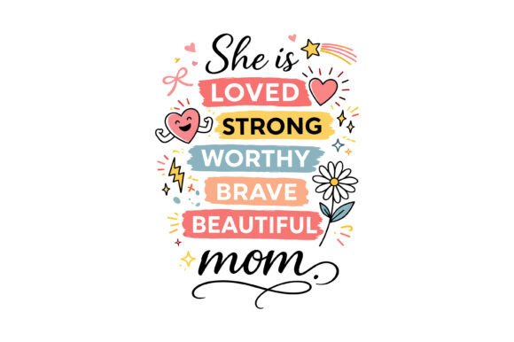 She Is Loved: A Strong Mom Design for T-Shirt Graphics and Branding