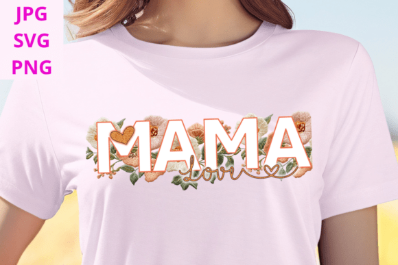Soft Floral Embroidered Mama Love SVG for T-Shirt Designs and Graphics